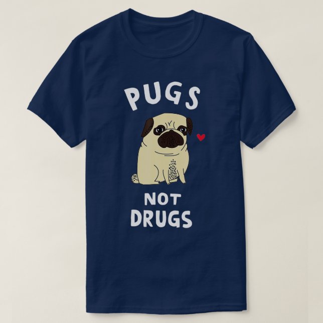 Pugs Not Drugs Funny Present For Dog Lover Tee Pet (Design Front)