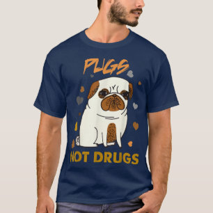 Pugs Not Drugs Pug Lover Dog Owner Funny Presents  T-Shirt