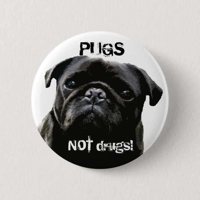 Pugs NOT drugs!  Pug Wisdom 6 Cm Round Badge (Front)