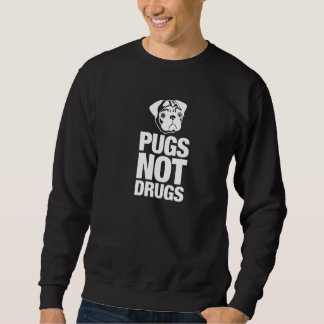 Pugs Not Drugs Sweatshirt