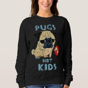 PUGS NOT KIDS Classic T-Shirt 144 Sweatshirt