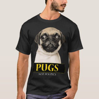 Pugs Not Politics Funny - Anti-Political talk T-Shirt