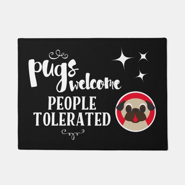 Pugs Welcome, People Tolerated Welcome Mat (Front)