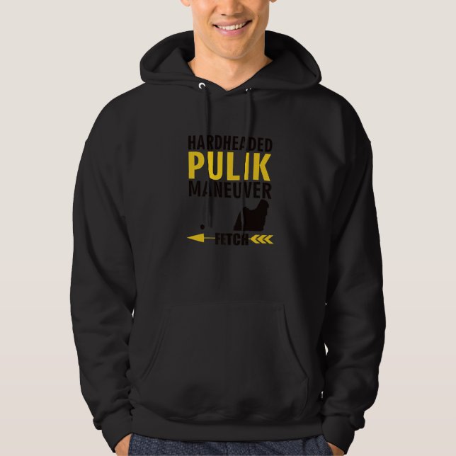 Pulik Dog Owners K9 Puppy Hardheaded Manuever   Hoodie (Front)