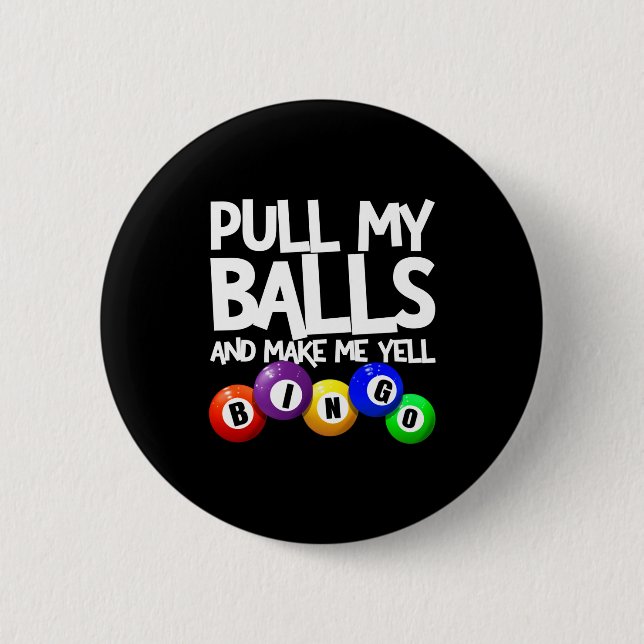 Pull My And Make Me Yell Bingo Player Funny  6 Cm Round Badge (Front)