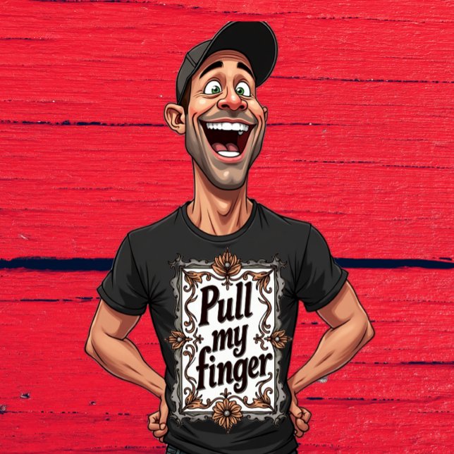 Pull My Finger Funny Fart Graphic  T-Shirt (It's okay. Really! Go ahead. Pull my finger. What's the worst that could happen?)