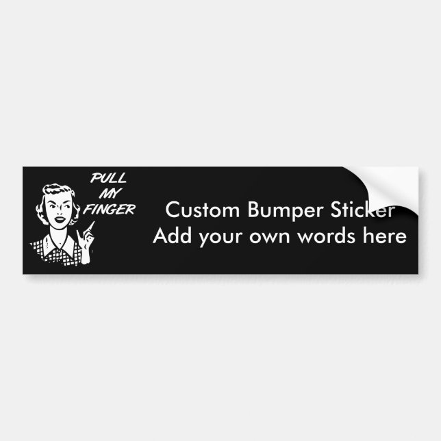 Pull My Finger Retro Housewife B&W Bumper Sticker (Front)