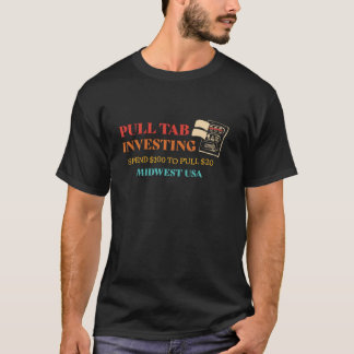 Pull Tab Investing Spend 100 To Pull 20 Midwest Us T-Shirt
