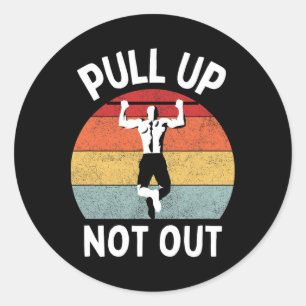 Pull Up Not Out Bodybuilding Powerlifting Weightli Classic Round Sticker