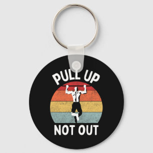 Pull Up Not Out Bodybuilding Powerlifting Weightli Key Ring