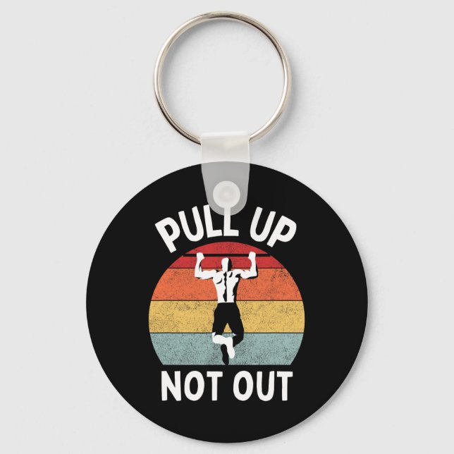 Pull Up Not Out Bodybuilding Powerlifting Weightli Key Ring (Front)