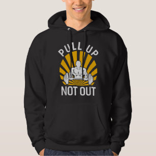 Pull Up Not Out Bodybuilding Weight Training Gym Hoodie