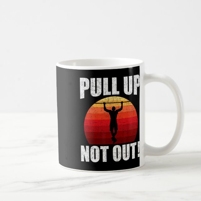 Pull Up Not Out Bodybuilding Weightlifting Workout Coffee Mug (Right)