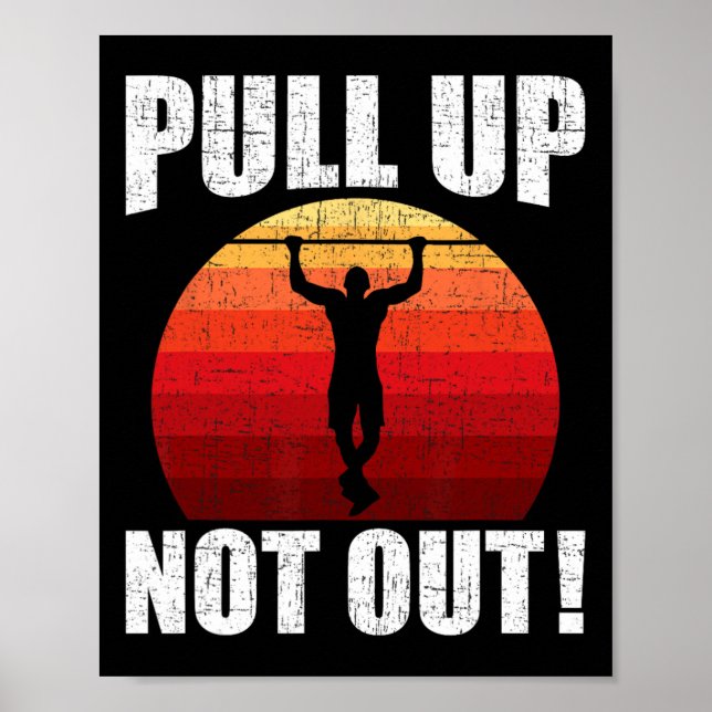 Pull Up Not Out Bodybuilding Weightlifting Workout Poster (Front)