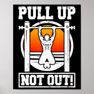 Pull Up Not Out Bodybuilding Weightlifting Workout Poster