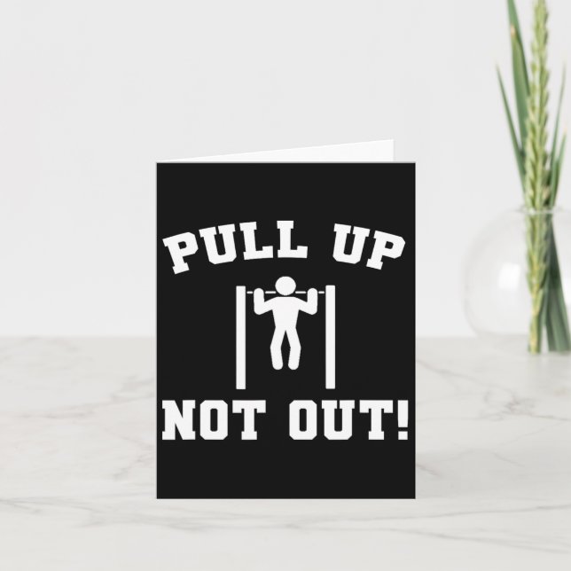 Pull Up Not Out Weightlifting Bodybuilding Powerli Card (Front)
