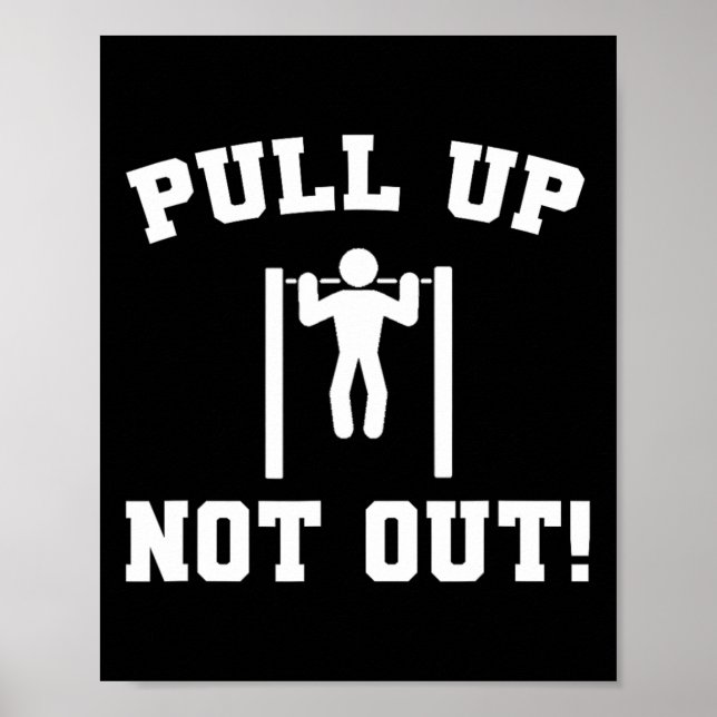 Pull Up Not Out Weightlifting Bodybuilding Powerli Poster (Front)