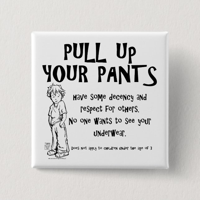 Pull Up Your Pants 15 Cm Square Badge (Front)