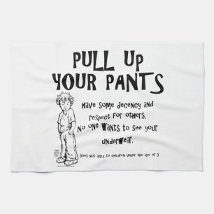 Pull Up Your Pants Tea Towel