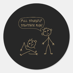 Pull Yourself Together Man Boys Sarcasm Sarcastic Classic Round Sticker