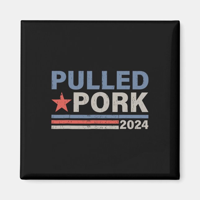 Pulled Pork 24 Funny Bbq Lover Political Election  Magnet (Front)