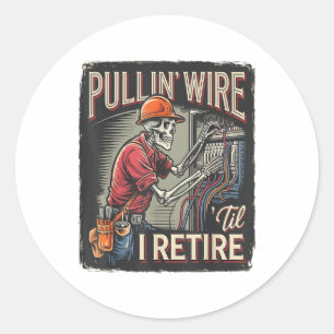 Pullin Wire Til I Retire Skeleton Electrician Vint Classic Round Sticker