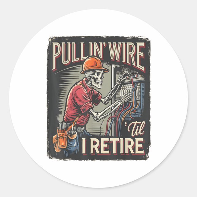 Pullin Wire Til I Retire Skeleton Electrician Vint Classic Round Sticker (Front)