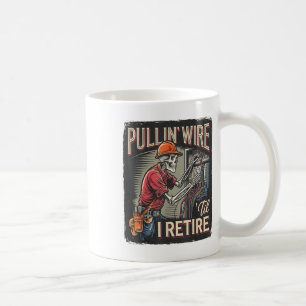 Pullin Wire Til I Retire Skeleton Electrician Vint Coffee Mug