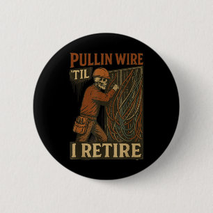 Pullin Wire Til I Retire Skeleton Retro Electricia 6 Cm Round Badge