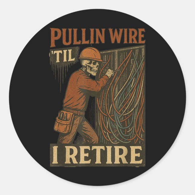 Pullin Wire Til I Retire Skeleton Retro Electricia Classic Round Sticker (Front)