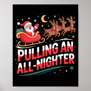 Pulling An All-nighter Funny Christmas Santa Sleig Poster
