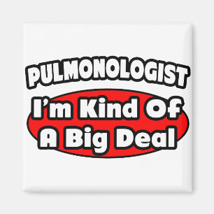 Pulmonologist .. Big Deal Magnet