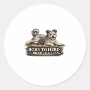 Pumi Dog – Born to Herd Forced to Relax Classic Round Sticker