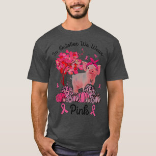 Pumkin Pig In October We Wear Pink Breast Cancer A T-Shirt