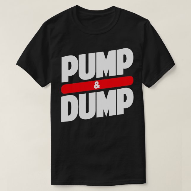 Pump and dump Crypto t T-Shirt (Design Front)