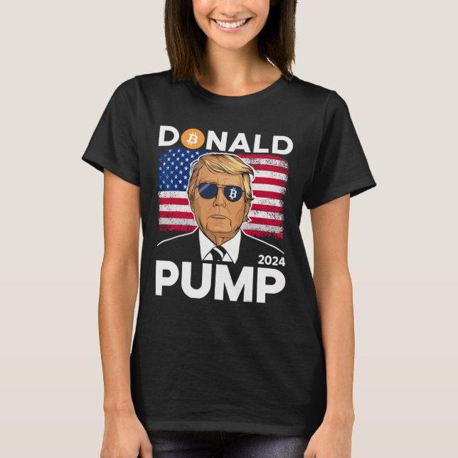 Pump Bitcoin Funny Trump 2024 Crypto  T-Shirt (Front)