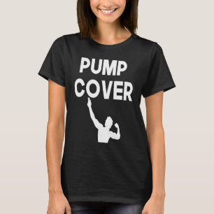 Pump Cover Oversized Gym Workout Pump Cover T-Shirt