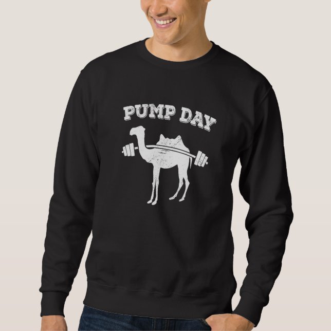 Pump Day Camel Fitness Exercise Workout Gym Freak Sweatshirt (Front)
