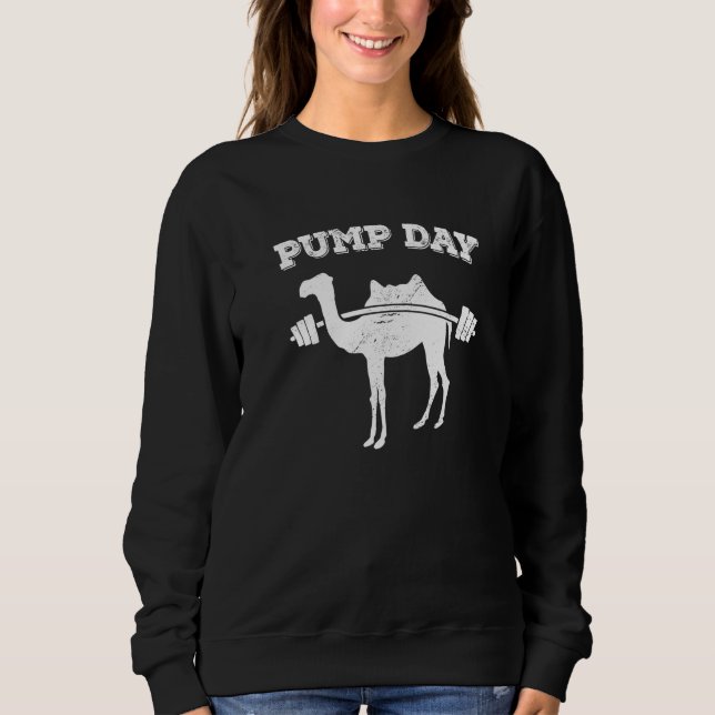 Pump Day Camel Fitness Exercise Workout Gym Freak Sweatshirt (Front)