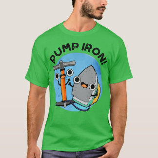 Pump Iron Cute Exercise Pun 1 T-Shirt