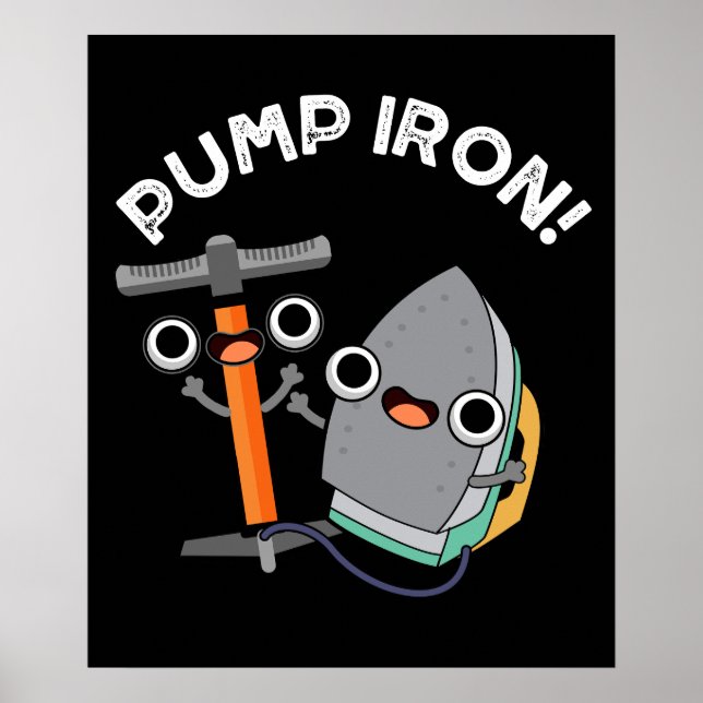 Pump Iron Funny Exercise Pun Dark BG Poster (Front)