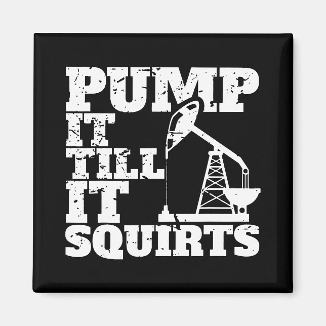 Pump It Till It Squirts Funny _1  Magnet (Front)