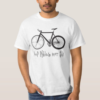 PUMP PEDALS, NOT GAS T-Shirt