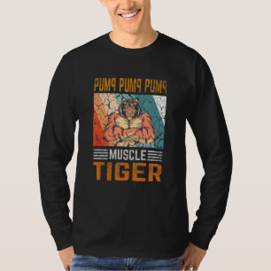 Pump Pump Pump - Muscle Tiger Gym Fitness Bodybuil T-Shirt