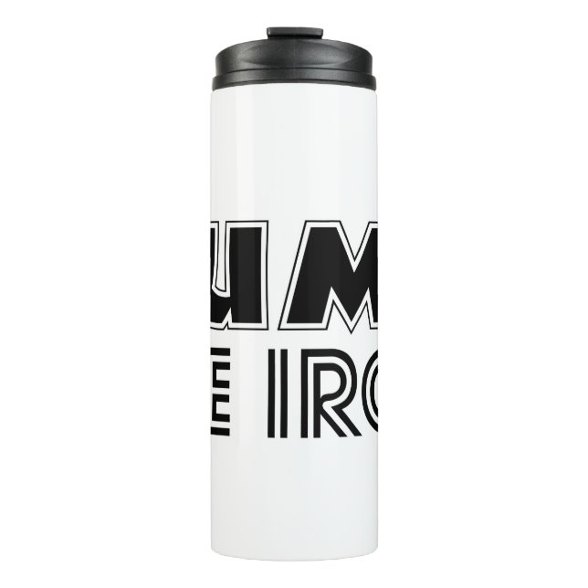 Pump The Iron Pump Cover Gym Workout Tumbler (Front)