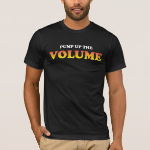 Pump Up The Volume T-Shirt
