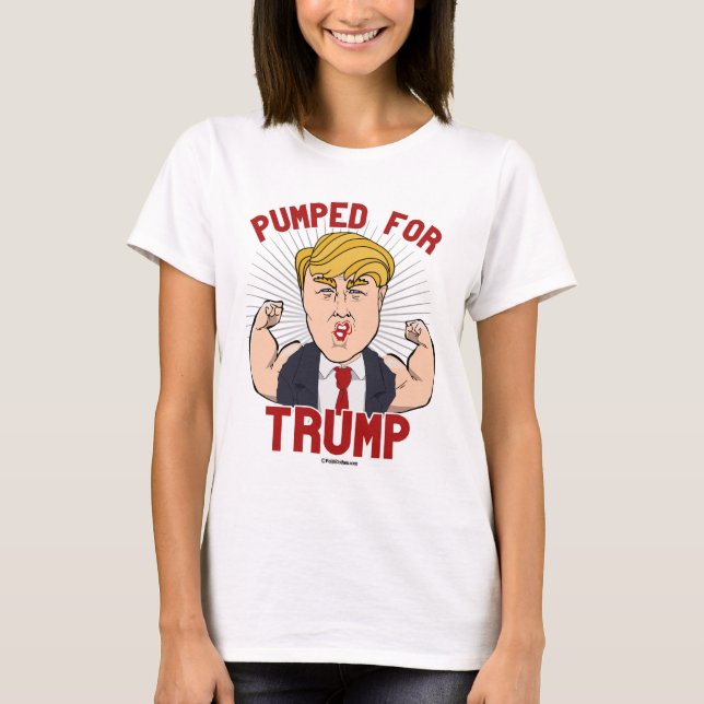 Pumped for Trump T-Shirt (Front)