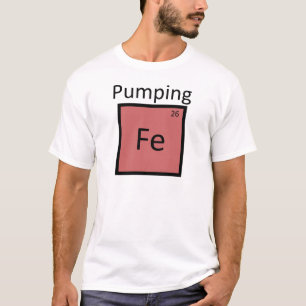 Pumping Iron Periodic Table Chemistry Element T-Shirt