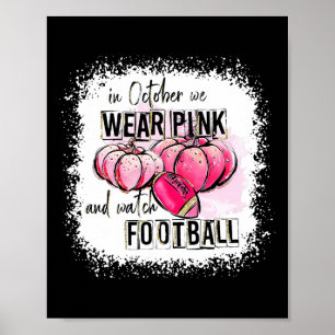 Pumpkin Fall In October We Wear Pink And Watch Foo Poster