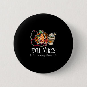 Pumpkin Fall Vibes And That Oncology Nurse Life 6 Cm Round Badge